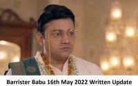 Barrister Babu 16th May 2022 Written Update, Upcoming Twists In Barrister Babu