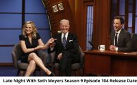 Late Night With Seth Meyers Season 9 Episode 104 Release Date and Time, Countdown, When Is It Coming Out?