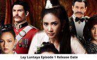 Lay Luntaya Season 1 Episode 1 Release Date and Time, Countdown, When Is It Coming Out?