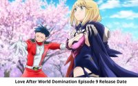 Love After World Domination Season 1 Episode 9 Release Date and Time, Love After World Domination Season 1 Episode 9 Spoilers, Countdown, When Is It Coming Out?