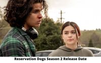 Reservation Dogs Season 2 Release Date and Time, Countdown, When Is It Coming Out?