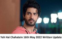 Yeh Hai Chahatein (YHC) 16th May 2022 Written Update, Upcoming Twists In Yeh Hai Chahatein (YHC)