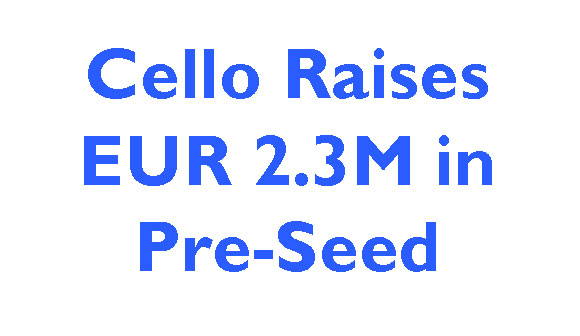 Cello Raises EUR 2.3M in Pre-Seed Funding