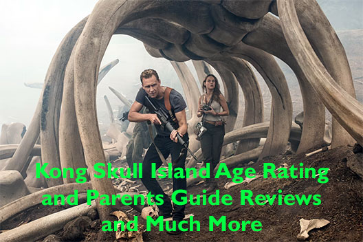 Kong Skull Island Age Rating and Parents Guide Reviews and Much More