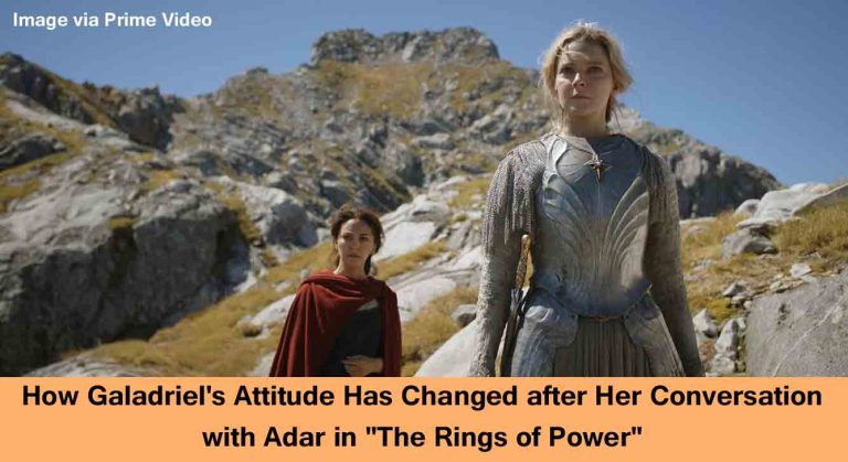 How Galadriel's Attitude Has Changed after Her Conversation with Adar in "The Rings of Power"