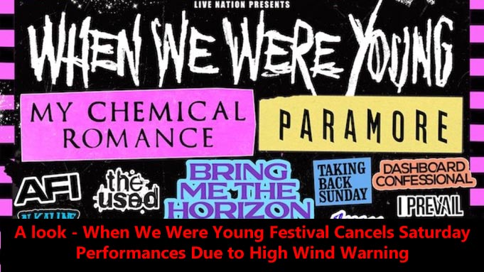 A look - When We Were Young Festival Cancels Saturday Performances Due to High Wind Warning