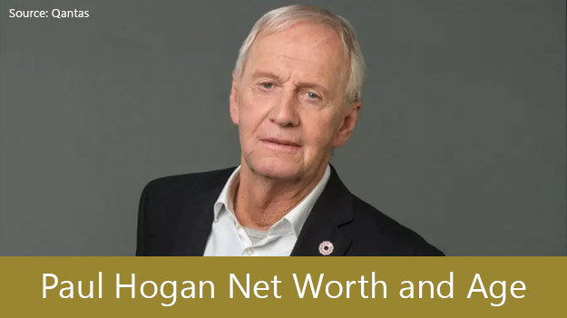 Paul Hogan Net Worth and Age