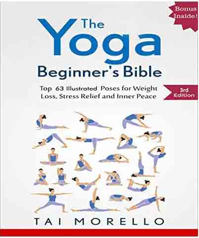 Yoga: The Yoga Beginner's Bible