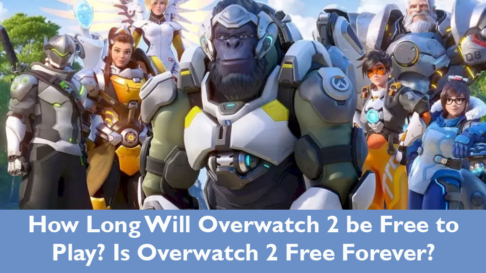 How Long Will Overwatch 2 be Free to Play? Is Overwatch 2 Free Forever?
