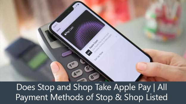 Does Stop and Shop Take Apple Pay | All Payment Methods of Stop & Shop Listed