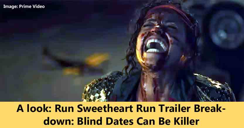 A look: Run Sweetheart Run Trailer Breakdown: Blind Dates Can Be Killer