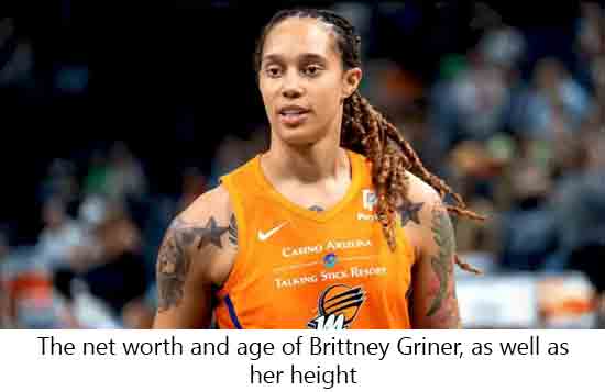 The net worth and age of Brittney Griner, as well as her height