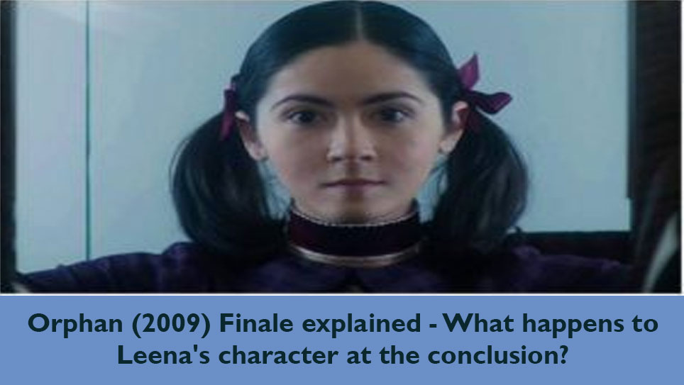 Orphan (2009) Finale explained - What happens to Leena's character at the conclusion?