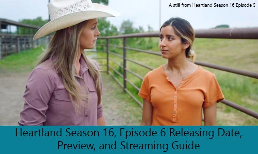 Heartland Season 16, Episode 6 Releasing Date, Preview, and Streaming Guide