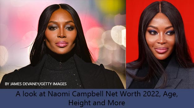 A look at Naomi Campbell Net Worth 2022, Age, Height and More