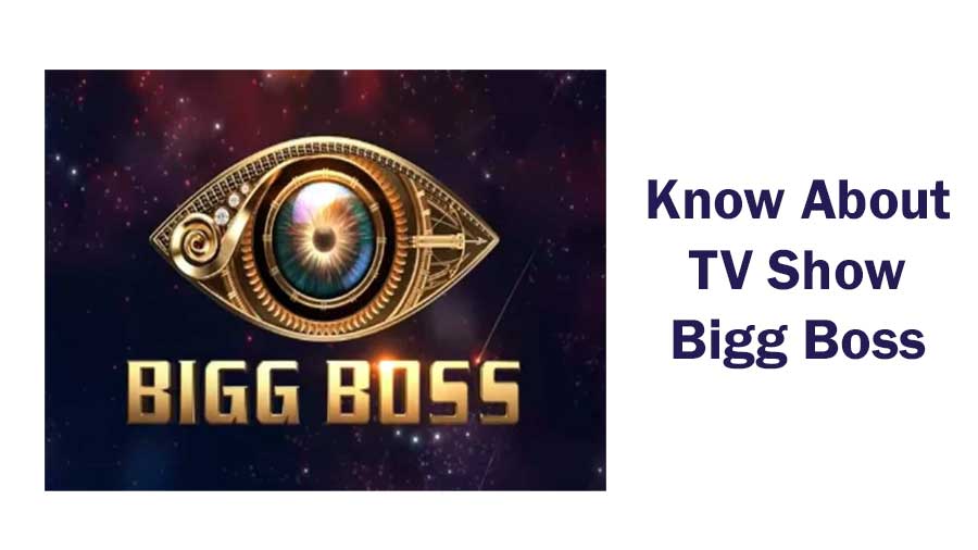 Know About TV Show Bigg Boss